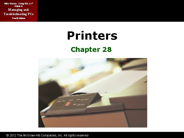 Mike Meyers’ Comp. TIA A+® Guide to Managing and Troubleshooting PCs Fourth Edition Printers