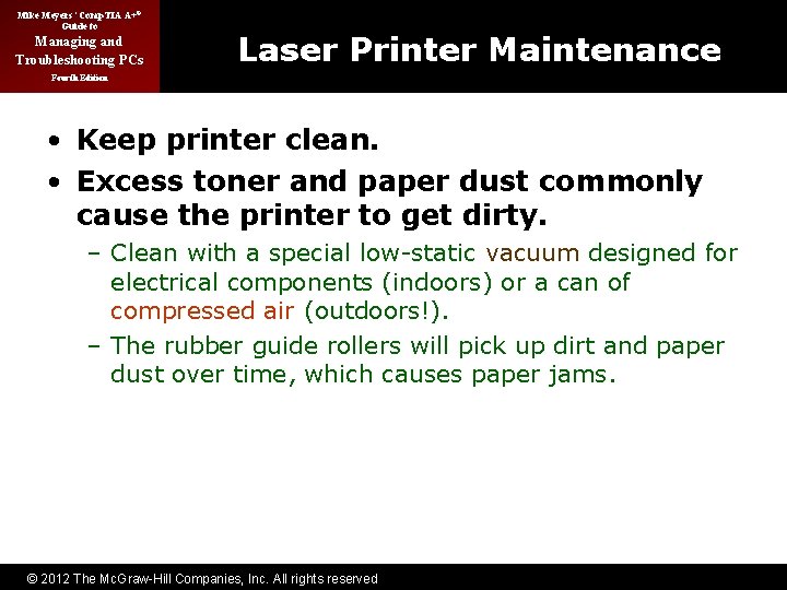 Mike Meyers’ Comp. TIA A+® Guide to Managing and Troubleshooting PCs Laser Printer Maintenance