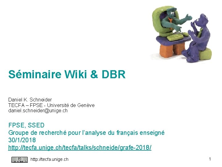 Séminaire Wiki & DBR Daniel K. Schneider TECFA – FPSE - Université de Genève