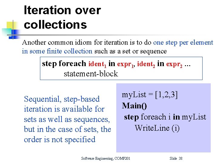 Iteration over collections Another common idiom for iteration is to do one step per Iteration over collections Another common idiom for iteration is to do one step per