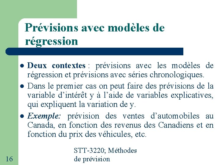 Prévisions avec modèles de régression 16 Deux contextes : prévisions avec les modèles de