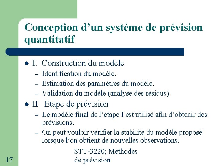 Conception d’un système de prévision quantitatif I. Construction du modèle – – – II.