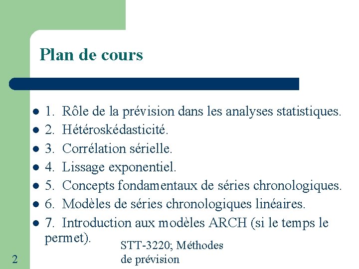 Plan de cours 2 1. Rôle de la prévision dans les analyses statistiques. 2.