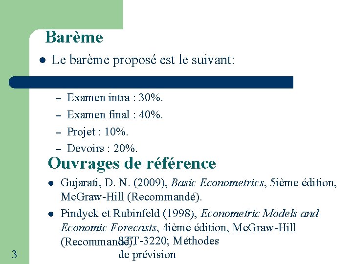 Barème Le barème proposé est le suivant: – – Examen intra : 30%. Examen