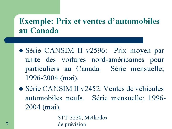 Exemple: Prix et ventes d’automobiles au Canada Série CANSIM II v 2596: Prix moyen