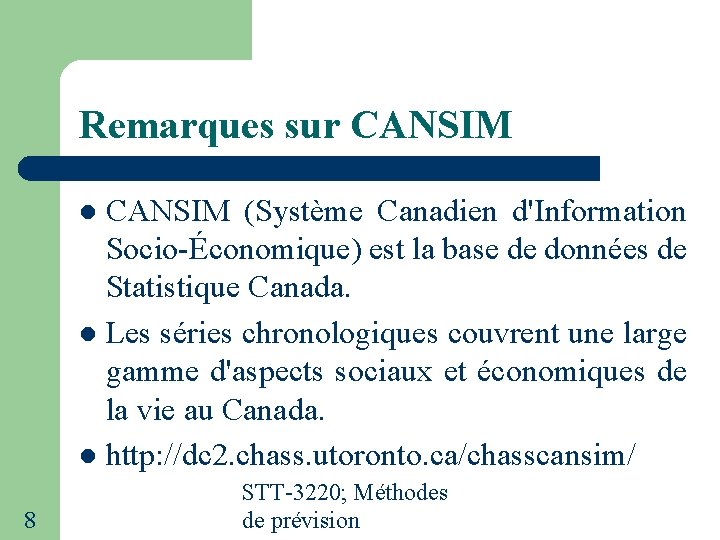 Remarques sur CANSIM (Système Canadien d'Information Socio-Économique) est la base de données de Statistique