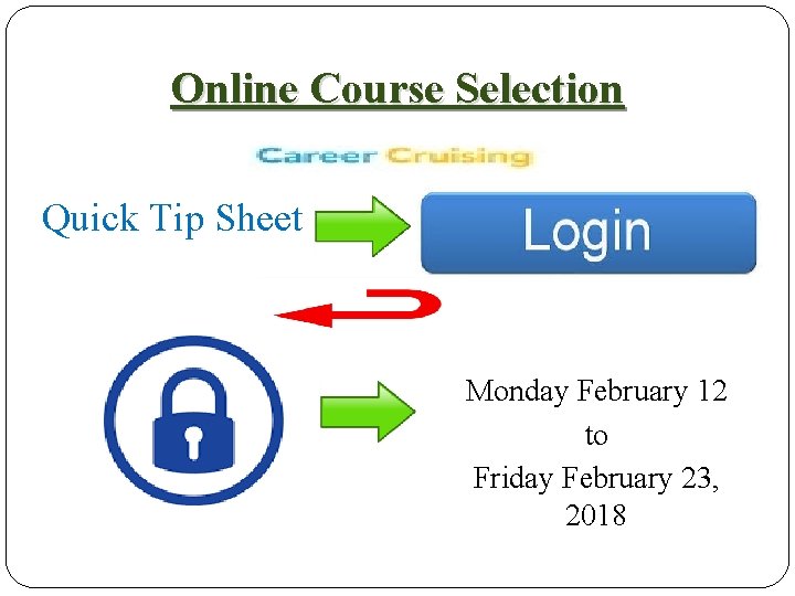 Online Course Selection Quick Tip Sheet Monday February 12 to Friday February 23, 2018