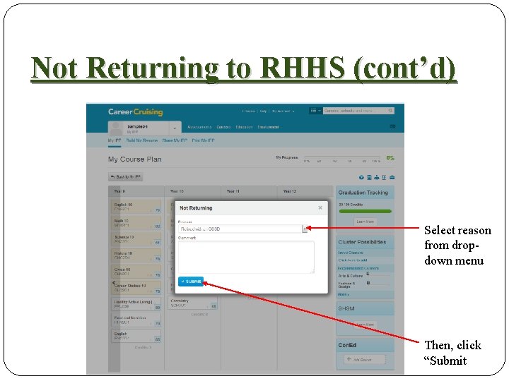 Not Returning to RHHS (cont’d) Select reason from dropdown menu Then, click “Submit 