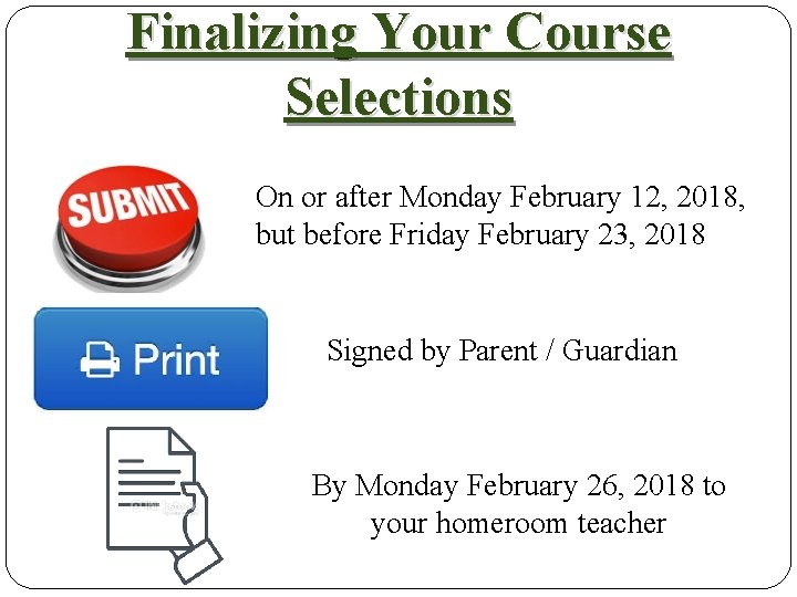 Finalizing Your Course Selections On or after Monday February 12, 2018, but before Friday