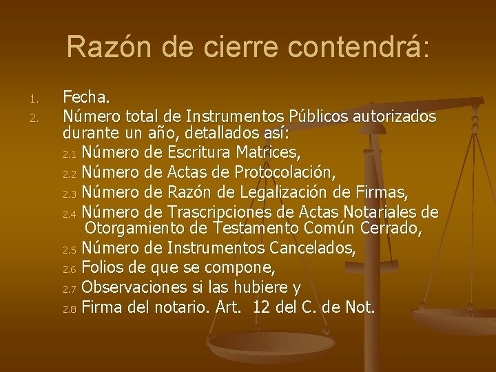 Razón de cierre contendrá: 1. 2. Fecha. Número total de Instrumentos Públicos autorizados durante