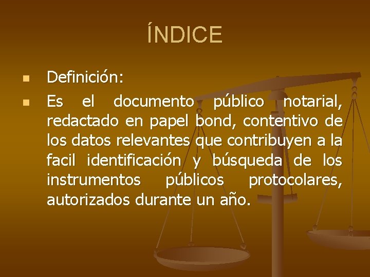 ÍNDICE n n Definición: Es el documento público notarial, redactado en papel bond, contentivo