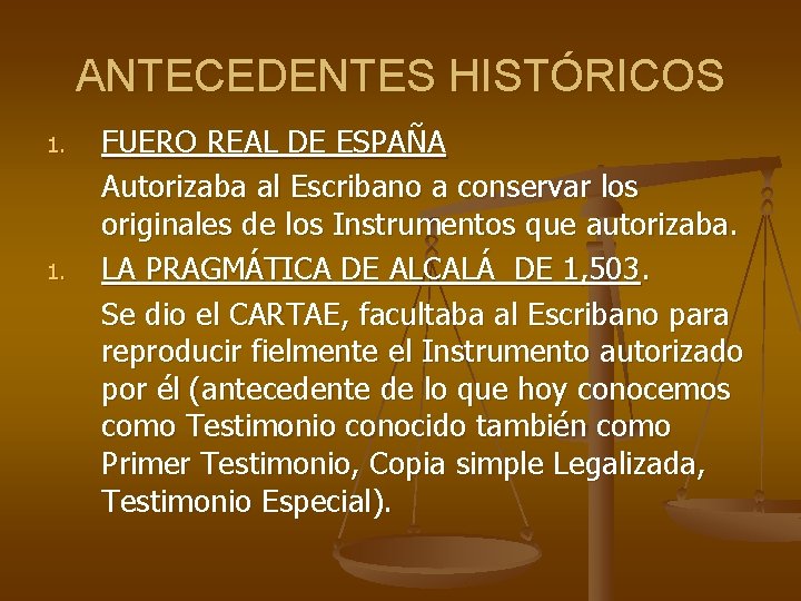 ANTECEDENTES HISTÓRICOS 1. FUERO REAL DE ESPAÑA Autorizaba al Escribano a conservar los originales