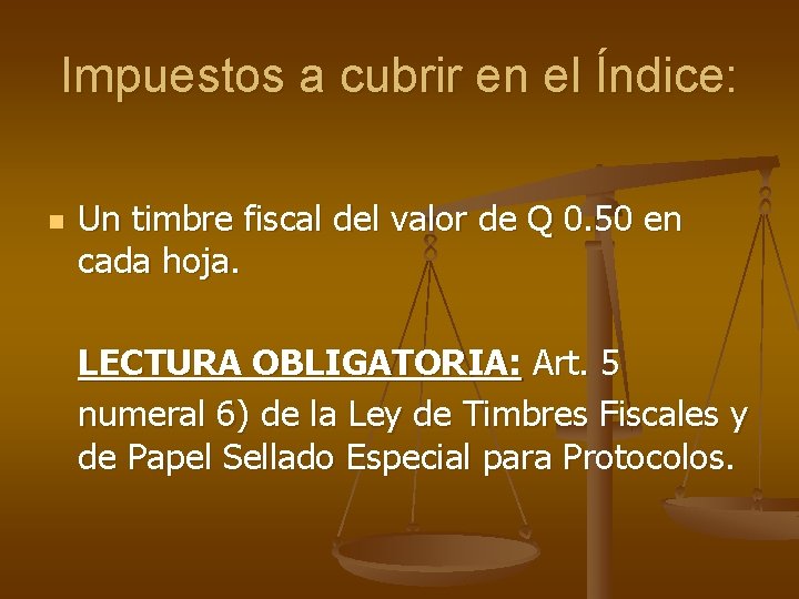 Impuestos a cubrir en el Índice: n Un timbre fiscal del valor de Q