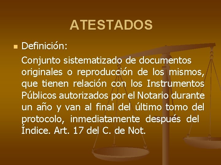 ATESTADOS n Definición: Conjunto sistematizado de documentos originales o reproducción de los mismos, que