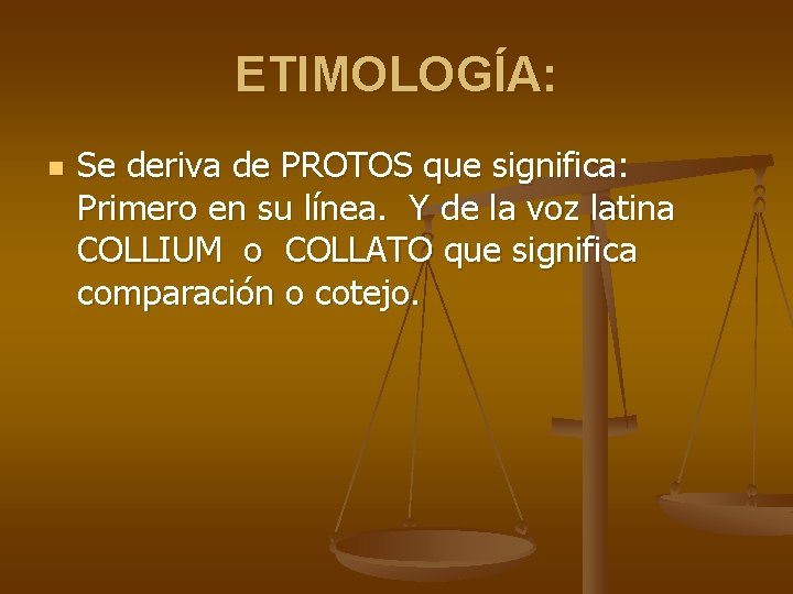 ETIMOLOGÍA: n Se deriva de PROTOS que significa: Primero en su línea. Y de