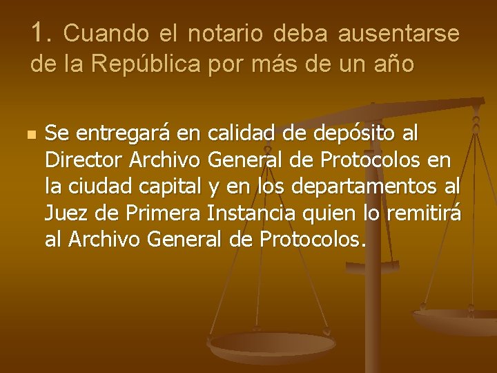 1. Cuando el notario deba ausentarse de la República por más de un año