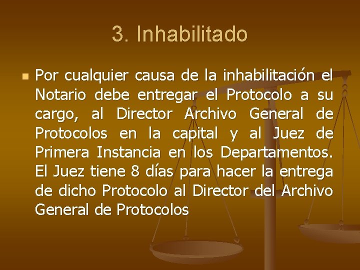 3. Inhabilitado n Por cualquier causa de la inhabilitación el Notario debe entregar el