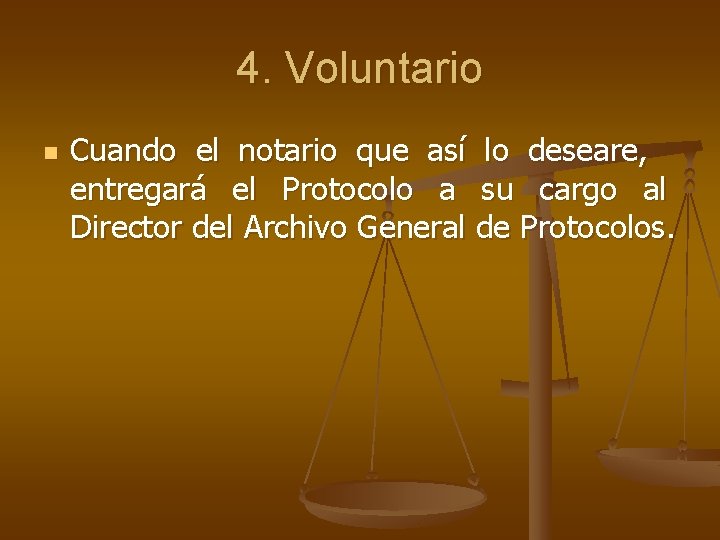 4. Voluntario n Cuando el notario que así lo deseare, entregará el Protocolo a