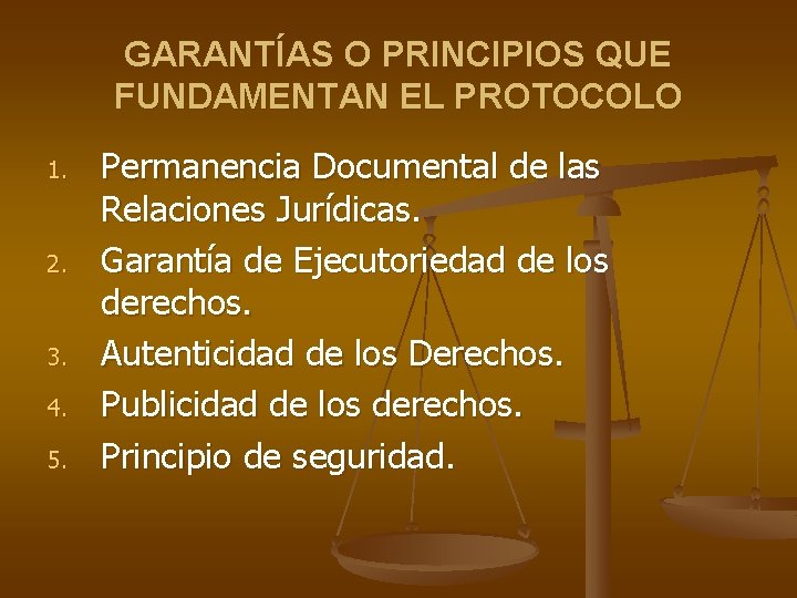 GARANTÍAS O PRINCIPIOS QUE FUNDAMENTAN EL PROTOCOLO 1. 2. 3. 4. 5. Permanencia Documental