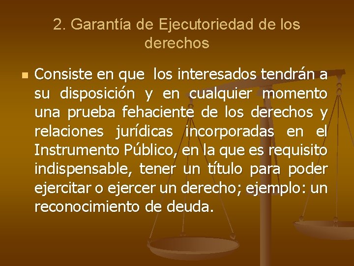 2. Garantía de Ejecutoriedad de los derechos n Consiste en que los interesados tendrán