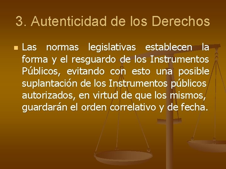 3. Autenticidad de los Derechos n Las normas legislativas establecen la forma y el