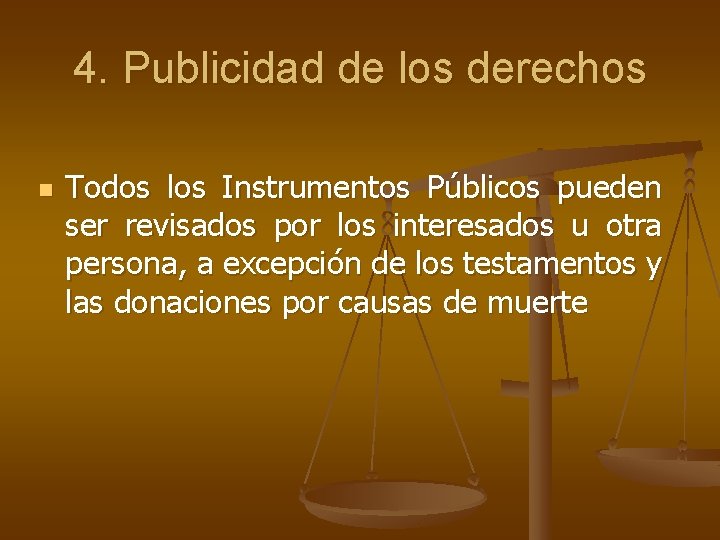 4. Publicidad de los derechos n Todos los Instrumentos Públicos pueden ser revisados por