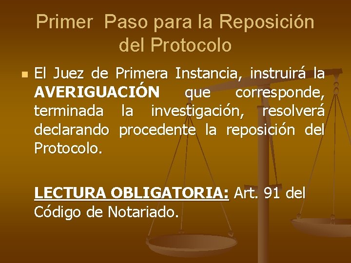 Primer Paso para la Reposición del Protocolo n El Juez de Primera Instancia, instruirá