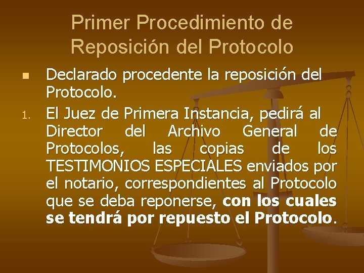 Primer Procedimiento de Reposición del Protocolo n 1. Declarado procedente la reposición del Protocolo.