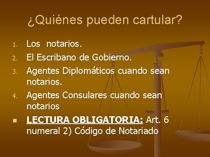 ¿Quiénes pueden cartular? 1. 2. 3. 4. n Los notarios. El Escribano de Gobierno.