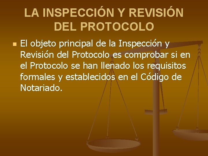 LA INSPECCIÓN Y REVISIÓN DEL PROTOCOLO n El objeto principal de la Inspección y