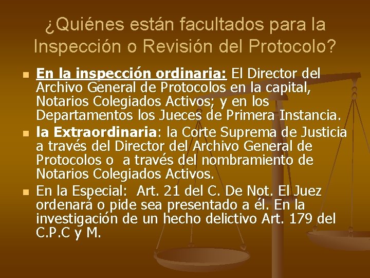 ¿Quiénes están facultados para la Inspección o Revisión del Protocolo? n n n En