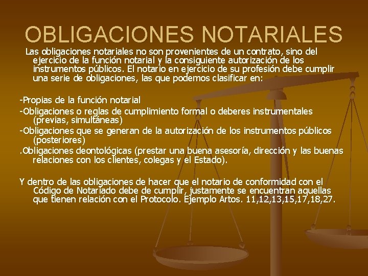 OBLIGACIONES NOTARIALES Las obligaciones notariales no son provenientes de un contrato, sino del ejercicio