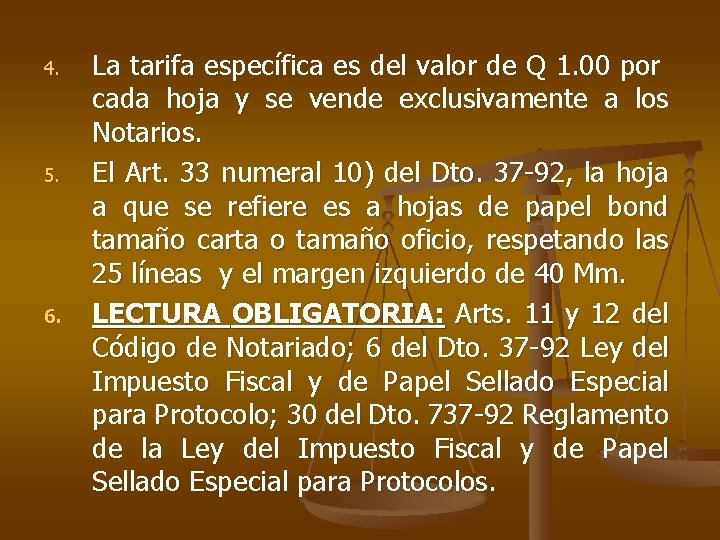 4. 5. 6. La tarifa específica es del valor de Q 1. 00 por