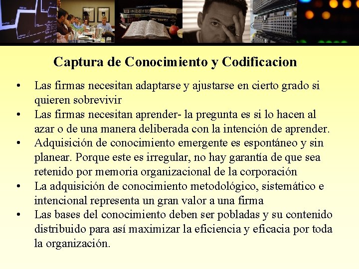 Captura de Conocimiento y Codificacion • • • Las firmas necesitan adaptarse y ajustarse