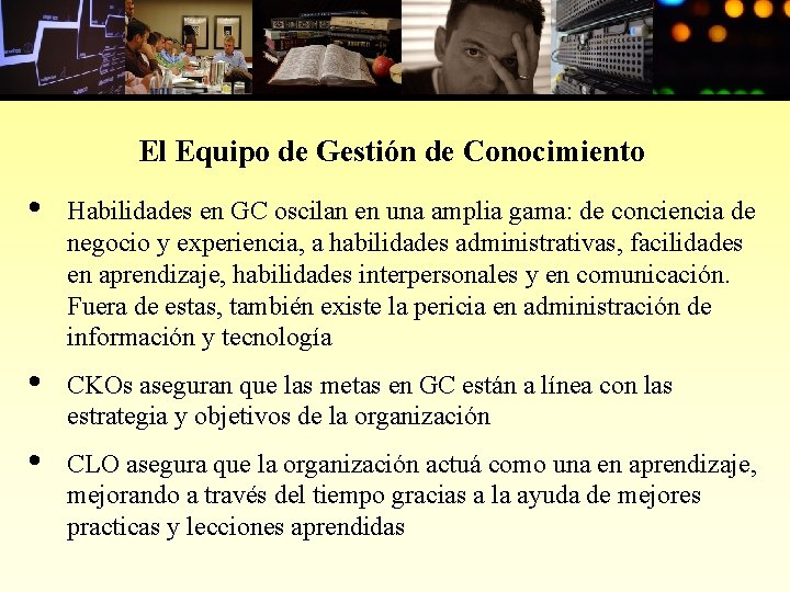 El Equipo de Gestión de Conocimiento • Habilidades en GC oscilan en una amplia