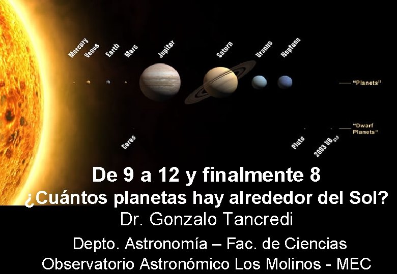 De 9 a 12 y finalmente 8 ¿Cuántos planetas hay alrededor del Sol? Dr.