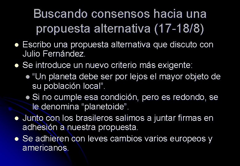 Buscando consensos hacia una propuesta alternativa (17 -18/8) l l Escribo una propuesta alternativa