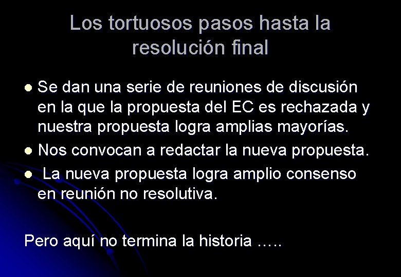 Los tortuosos pasos hasta la resolución final Se dan una serie de reuniones de