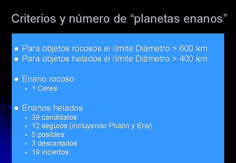 Criterios y número de “planetas enanos” l Para objetos rocosos el límite Diámetro >