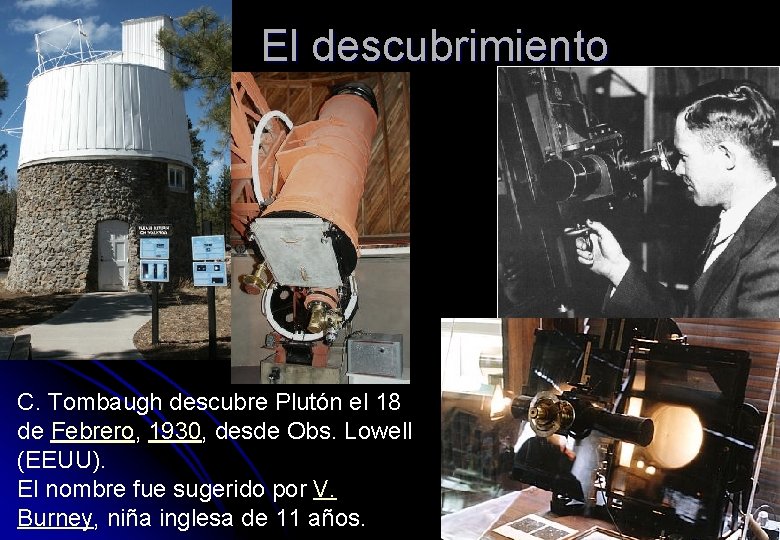 El descubrimiento C. Tombaugh descubre Plutón el 18 de Febrero, 1930, desde Obs. Lowell
