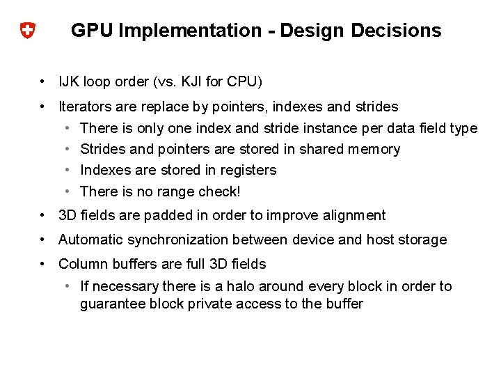 GPU Implementation - Design Decisions • IJK loop order (vs. KJI for CPU) •