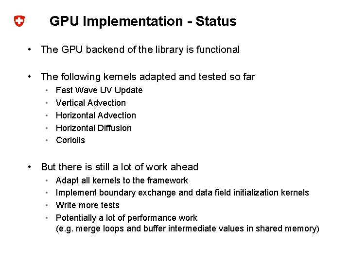 GPU Implementation - Status • The GPU backend of the library is functional •