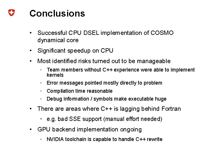 Conclusions • Successful CPU DSEL implementation of COSMO dynamical core • Significant speedup on