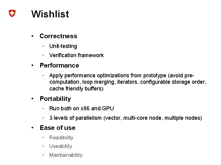 Wishlist • Correctness • Unit-testing • Verification framework • Performance • Apply performance optimizations