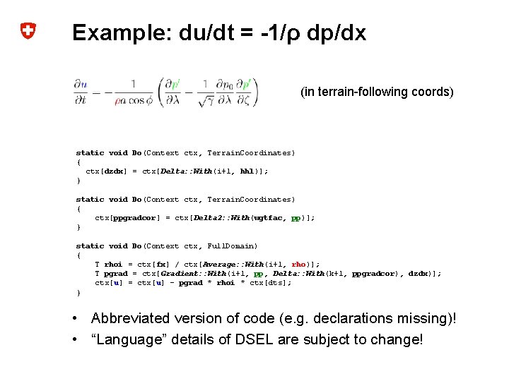 Example: du/dt = -1/ρ dp/dx (in terrain-following coords) static void Do(Context ctx, Terrain. Coordinates)