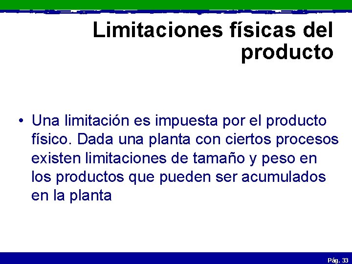 Limitaciones físicas del producto • Una limitación es impuesta por el producto físico. Dada