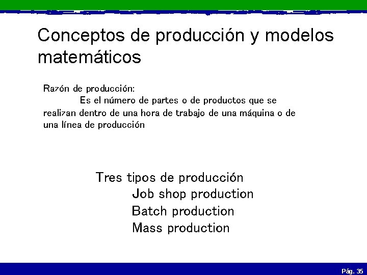 Conceptos de producción y modelos matemáticos Razón de producción: Es el número de partes