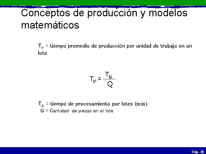 Conceptos de producción y modelos matemáticos TP = tiempo promedio de producción por unidad