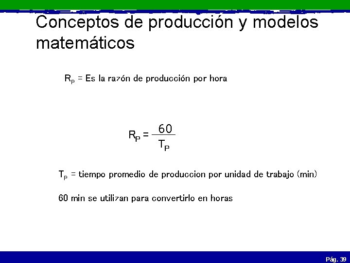 Conceptos de producción y modelos matemáticos RP = Es la razón de producción por