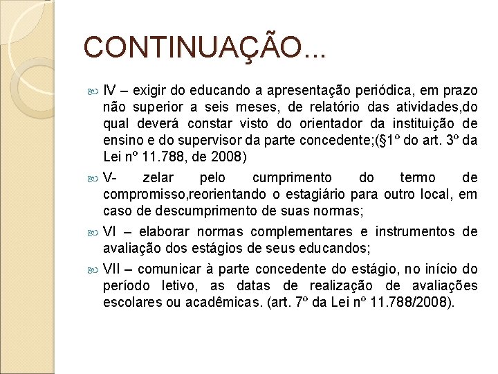 CONTINUAÇÃO. . . IV – exigir do educando a apresentação periódica, em prazo não CONTINUAÇÃO. . . IV – exigir do educando a apresentação periódica, em prazo não